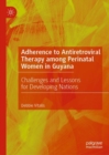 Image for Adherence to antiretroviral therapy among perinatal women in guyana: challenges and lessons for developing nations