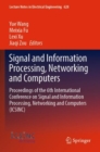 Image for Signal and Information Processing, Networking and Computers : Proceedings of the 6th International Conference on Signal and Information Processing, Networking and Computers (ICSINC)