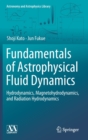 Image for Fundamentals of Astrophysical Fluid Dynamics : Hydrodynamics, Magnetohydrodynamics, and Radiation Hydrodynamics