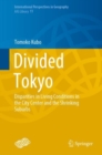 Image for Divided Tokyo : Disparities in Living Conditions in the City Center and the Shrinking Suburbs