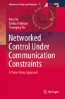 Image for Networked Control Under Communication Constraints: A Time-Delay Approach
