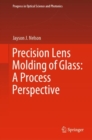 Image for Precision Lens Molding of Glass: A Process Perspective