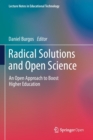 Image for Radical Solutions and Open Science : An Open Approach to Boost Higher Education
