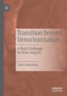Image for Transition beyond denuclearisation  : a bold challenge for Kim Jong Un