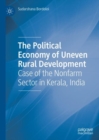 Image for The Political Economy of Uneven Rural Development: Case of the Nonfarm Sector in Kerala, India
