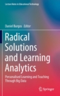 Image for Radical Solutions and Learning Analytics : Personalised Learning and Teaching Through Big Data