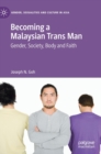 Image for Becoming a Malaysian trans man  : gender, society, body and faith