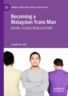 Image for Becoming a Malaysian Trans Man: Gender, Society, Body and Faith