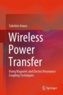 Image for Wireless Power Transfer: Using Magnetic and Electric Resonance Coupling Techniques
