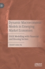 Image for Dynamic macroeconomic models in emerging market economies  : dsge modelling with financial and housing sectors