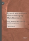 Image for Dynamic Macroeconomic Models in Emerging Market Economies: Dsge Modelling With Financial and Housing Sectors