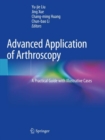 Image for Advanced Application of Arthroscopy : A Practical Guide with Illustrative Cases