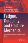 Image for Fatigue, Durability, and Fracture Mechanics : Proceedings of Fatigue Durability India 2019