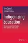 Image for Indigenizing Education: Discussions and Case Studies from Australia and Canada