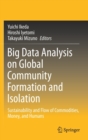 Image for Big Data Analysis on Global Community Formation and Isolation : Sustainability and Flow of Commodities, Money, and Humans