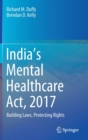 Image for India’s Mental Healthcare Act, 2017 : Building Laws, Protecting Rights