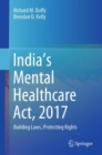 Image for India&#39;s Mental Healthcare Act, 2017: Building Laws, Protecting Rights