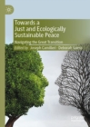 Image for Towards a just and ecologically sustainable peace  : navigating the great transition