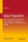 Image for Value Proposition: A New &quot;Long March&quot; &amp; E3 Economy on China&#39;s Integrated Development of Internet, Big Data, AI and Manufacturing Industry