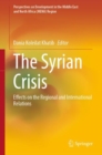 Image for The Syrian Crisis : Effects on the Regional and International Relations