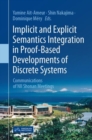 Image for Implicit and Explicit Semantics Integration in Proof-Based Developments of Discrete Systems: Communications of NII Shonan Meetings