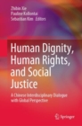 Image for Human Dignity, Human Rights, and Social Justice: A Chinese Interdisciplinary Dialogue With Global Perspective
