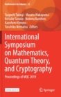 Image for International Symposium on Mathematics, Quantum Theory, and Cryptography : Proceedings of MQC 2019