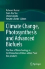 Image for Climate Change, Photosynthesis and Advanced Biofuels : The Role of Biotechnology in the Production of Value-added Plant Bio-products