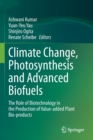 Image for Climate Change, Photosynthesis and Advanced Biofuels : The Role of Biotechnology in the Production of Value-added Plant Bio-products