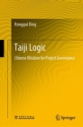 Image for Taiji Logic: Chinese Wisdom for Project Governance