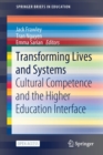 Image for Transforming Lives and Systems : Cultural Competence and the Higher Education Interface