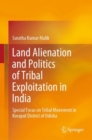 Image for Land Alienation and Politics of Tribal Exploitation in India: Special Focus on Tribal Movement in Koraput District of Odisha