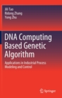 Image for DNA Computing Based Genetic Algorithm : Applications in Industrial Process Modeling and Control