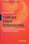 Image for Youth and violent performativities  : re-examining the connection between young people and violence