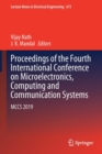 Image for Proceedings of the Fourth International Conference on Microelectronics, Computing and Communication Systems : MCCS 2019