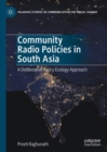 Image for Community Radio Policies in South Asia: A Deliberative Policy Ecology Approach