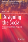 Image for Designing the Social : Unpacking Social Media Design and Identity