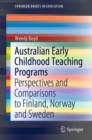 Image for Australian Early Childhood Teaching Programs : Perspectives and Comparisons to Finland, Norway and Sweden