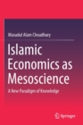 Image for Islamic Economics as Mesoscience : A New Paradigm of Knowledge