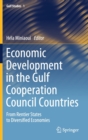Image for Economic Development in the Gulf Cooperation Council Countries : From Rentier States to Diversified Economies