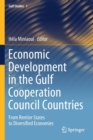 Image for Economic development in the Gulf Cooperation Council countries  : from rentier states to diversified economies