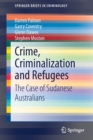 Image for Crime, Criminalization and Refugees : The Case of Sudanese Australians