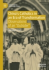 Image for China&#39;s Catholics in an era of transformation  : observations of an &quot;outsider&quot;