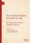 Image for The Socialist Market Economy in Asia: Development in China, Vietnam and Laos