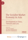 Image for The Socialist Market Economy in Asia : Development in China, Vietnam and Laos