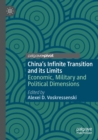 Image for China&#39;s infinite transition and its limits  : economic military and political dimensions