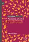 Image for Paradoxical Urbanism: Anti-Urban Currents in Modern Urbanism