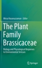 Image for The Plant Family Brassicaceae : Biology and Physiological Responses to Environmental Stresses