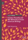Image for Trauma, Precarity and War Memories in Asian American Writings