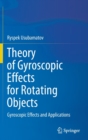 Image for Theory of Gyroscopic Effects for Rotating Objects : Gyroscopic Effects and Applications